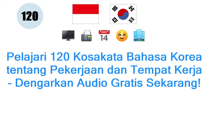 Pelajari 120 Kosakata Bahasa Korea tentang Pekerjaan dan Tempat Kerja - Dengarkan Audio Gratis Sekarang!